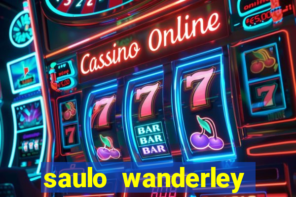 saulo wanderley filho fortuna